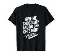 Donne-Moi du Chocolat et Personne ne Sera blessé T-Shirt