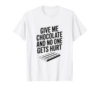 Donne-Moi du Chocolat et Personne ne Sera blessé T-Shirt