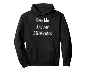 Donne-Moi Encore 30 Minutes Sweat à Capuche