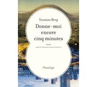 Donne-moi encore cinq minutes - Yonatan Berg - L'antilope - broché - Roman