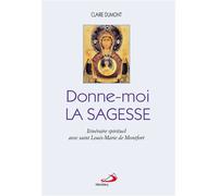 Donne-moi la sagesse - Claire Dumont - Mediaspaul Qc - broché - Essai