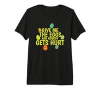 Donne-Moi Les œufs et Personne ne Sera blessé à Pâques T-Shirt Haut de Gamme