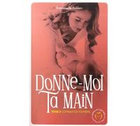 Donne-Moi Ta Main - Tome 2 - Connais-Toi Toi-Même