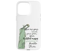 Donne-Moi tes Masses blotties fatiguées Statue de la Liberté, Femmes Coque pour iPhone 15 Pro Max