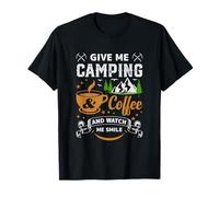 Donne-Moi Un café et Regarde-Moi Sourire dans Coffee and Campin T-Shirt