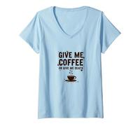 Donne-Moi Un café ou Donne-Moi la Mort Un Accro à la caféine drôle T-Shirt avec Col en V, Femme, Bleu Céleste, M