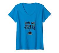Donne-Moi Un café ou Donne-Moi la Mort Un Accro à la caféine drôle T-Shirt avec Col en V, Femme, Saphir, M