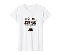 Donne-Moi Un café ou Donne-Moi la Mort Un Accro à la caféine drôle T-Shirt, Femme, Blanc, M