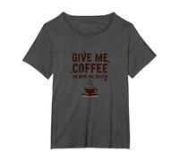 Donne-Moi Un café ou Donne-Moi la Mort Un Accro à la caféine drôle T-Shirt, Femme Grandes Tailles, Chiné Foncé, 2X