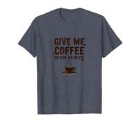 Donne-Moi Un café ou Donne-Moi la Mort Un Accro à la caféine drôle T-Shirt, Homme, Bleu Chiné, 6XL