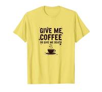 Donne-Moi Un café ou Donne-Moi la Mort Un Accro à la caféine drôle T-Shirt, Homme, Citron, M