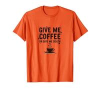 Donne-Moi Un café ou Donne-Moi la Mort Un Accro à la caféine drôle T-Shirt, Homme, Orange, XL