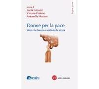 Donne Per La Pace. Voci Che Hanno Cambiato La Storia