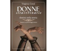 Donne straordinarie. Destini nella storia
