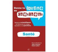 Donne Ta Langue Au Chercheur - Quand Les Scientifiques De L'université De Limoges Répondent À Vos Question : Thématique Santé