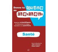 Donne Ta Langue Au Chercheur - Quand Les Scientifiques De L'université De Limoges Répondent À Vos Question : Thématique Santé