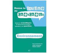 Donne Ta Langue Au Chercheur - Quand Les Scientifiques De L'université De Limoges Répondent À Vos Questions : Thématique Environnement