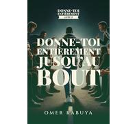Donne-toi entièrement jusqu'au bout