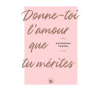 Donne-Toi L'amour Que Tu Mérites