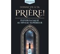 Donne vie à ta prière - élever sa salât au niveau supérieur - Asim Khan
