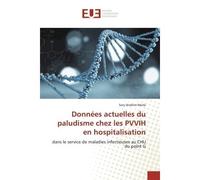 Données actuelles du paludisme chez les PVVIH en hospitalisation Dans le service de maladies infectieuses au CHU du point G - Sory Ibrahim Meité - Universitaires Europeennes - broché - Livre