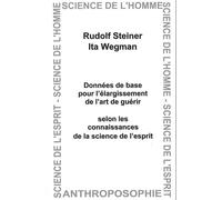 Données de base pour l'élargissement de l'art de guérir Selon les connaissances de la science de l''esprit - Rudolf Steiner - Anthroposophiques Romandes Eds - cartonné - Essai