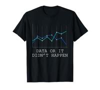 Données ou Cela n'a Pas EU Lieu Statistiques d'analyse des données scientifiques T-Shirt