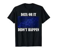 Données ou Cela n'a Pas EU Lieu Statistiques d'analyse des données scientifiques T-Shirt