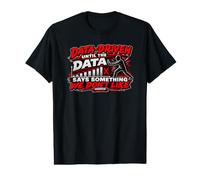 Données pilotées jusqu'à ce qu'elles Disent Quelque Chose Que Nous n'aimons Pas T-Shirt Graphique avec Valeur