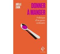 Joëlle Zask – Donner à manger – Politique d'un geste ordinaire – Broché