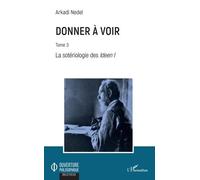 Donner À Voir - Tome 3, La Sotériologie Des Ideen 1