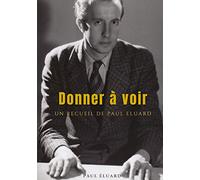 Donner à voir: un recueil de Paul Éluard