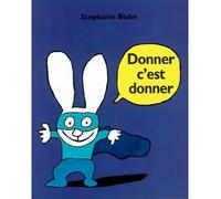 Donner c est donner - Stephanie Blake - Ecole Des Loisirs - relié - Album jeunesse dès 3 ans