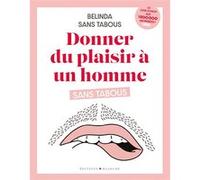 Donner du plaisir à un homme sans tabous Belinda Sans Tabous (Auteur)