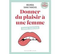 Donner du plaisir à une femme sans tabous