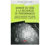 Donner Du Sens À La Recherche De Performances - Leçons De Management D'une Grande Entreprise Marocaine, Le Groupe Ocp