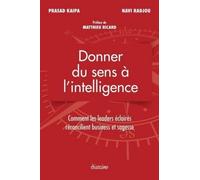 Donner du sens à l'intelligence Comment les leader éclairés réconcilient business et sagesse. - Prasad Kaipa - Diateino Eds - broché - Guide