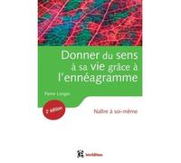 Donner du sens à sa vie grâce à l'ennéagramme - 2ème édition - Naître à soi-même Pour naitre à soi-même - Pierre Longin - Intereditions - broché - Guide