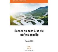 Donner du sens à sa vie professionnelle Pascale Javaux (Auteur)