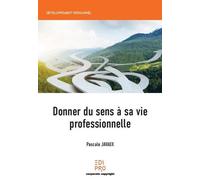 Donner du sens à sa vie professionnelle - Pascale Javaux - Edi Pro - broché - Guide