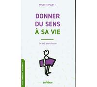 Donner du sens à sa vie: Un défi pour chacun