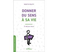 Donner du sens à sa vie Un défi pour chacun - Rosette Poletti - Jouvence - broché - Guide