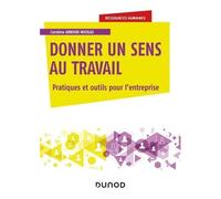 Donner Du Sens Au Travail - Pour Une Entreprise Attractive Et Performante