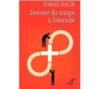 Donner du temps à l'éternité Tomás Halík (Auteur)