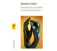 Donner et prendre : La coopération en entreprise de Alter. Norbert (2010) Poche