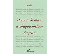 Donner la main à chaque instant du jour - Marite - L'harmattan - broché - Poésie