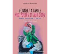 Donner La Parole Aux Poules Et Aux Coqs - Humour, Entre Plume Et Pinceau