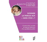 Donner la parole aux « sans-voix » ? Construction sociale et mise en discours d'un problème public - Benjamin Ferron - Presses Universitaires Rennes - broché - Essai