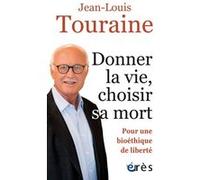 Donner la vie, choisir sa mort Jean-Louis Touraine (Auteur)