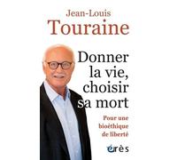 Donner la vie, choisir sa mort: Pour une bioéthique de liberté
